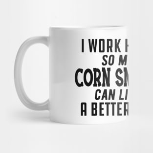 Corn Snake - I work hard so my corn snake can live a better life Mug